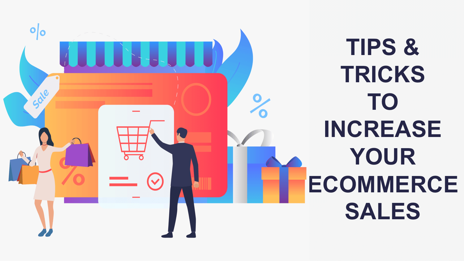 Tips & Tricks to Increase Your Ecommerce Sales Tips & Tricks to Increase Your Ecommerce Sales